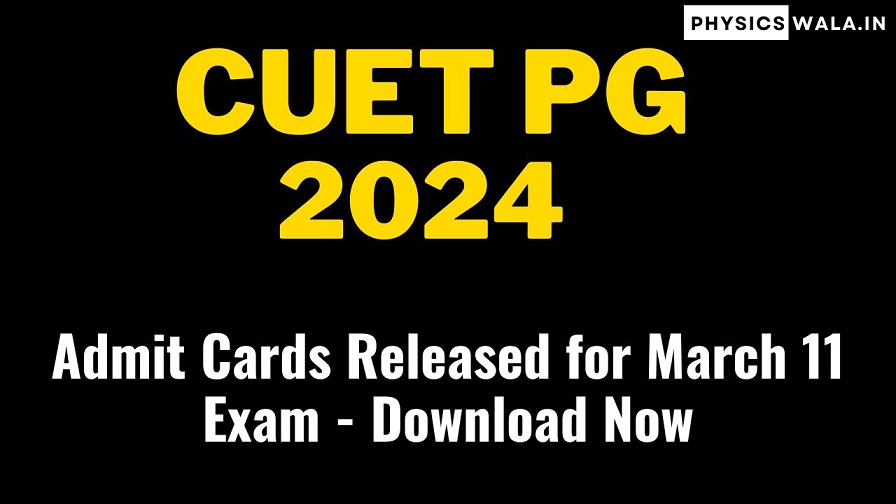 CUET PG 2024 Admit Card Released for March 11 Exam - Download Now