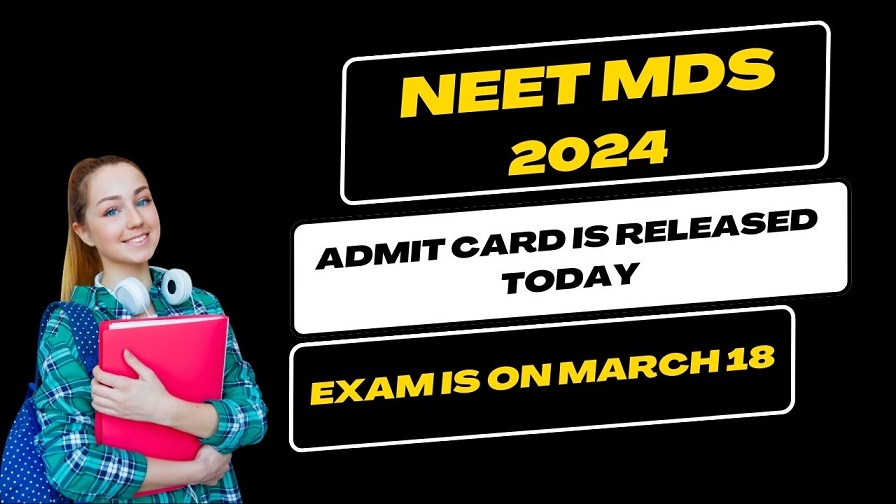 NEET MDS 2024 Admit Card is Released Today; Exam is on March 18