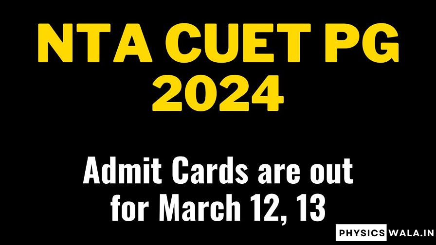 NTA CUET PG 2024 Admit Cards are out for March 12, 13