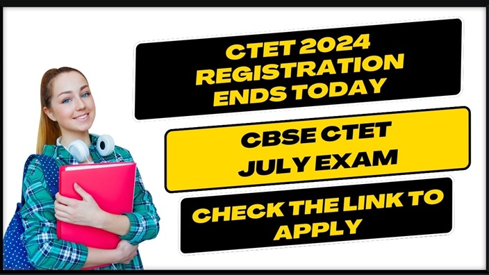 CTET 2024 Registration Ends Today - Check the Link to Apply for the CBSE CTET July Exam