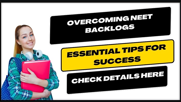 Overcoming NEET Backlogs - Essential Tips for Success