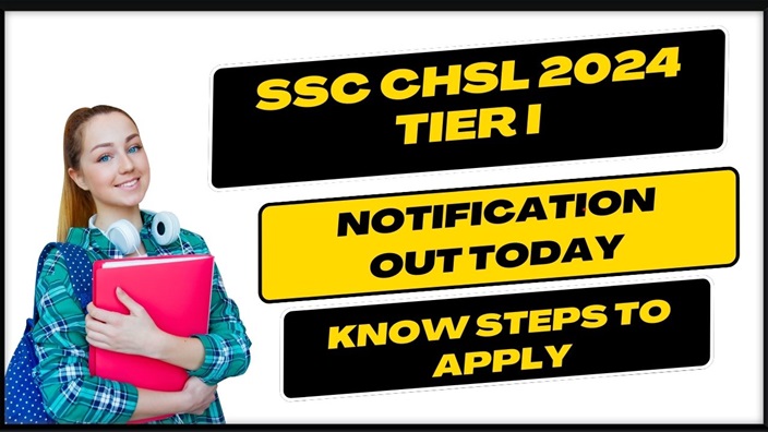 SSC CHSL 2024 Tier I Notification out Today - Know Steps to Apply