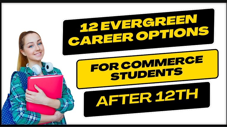 Best 12 Evergreen Career Options For Commerce Students After 12th