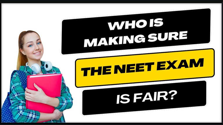 Who is Making Sure the NEET Exam is Fair