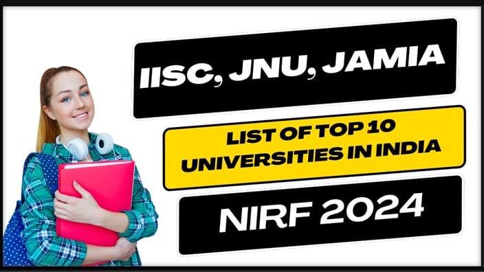 IISc, JNU, Jamia — List of Top 10 Universities in India - NIRF 2024