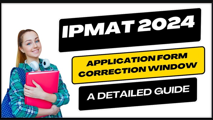 IPMAT 2024 Application Form Correction Window