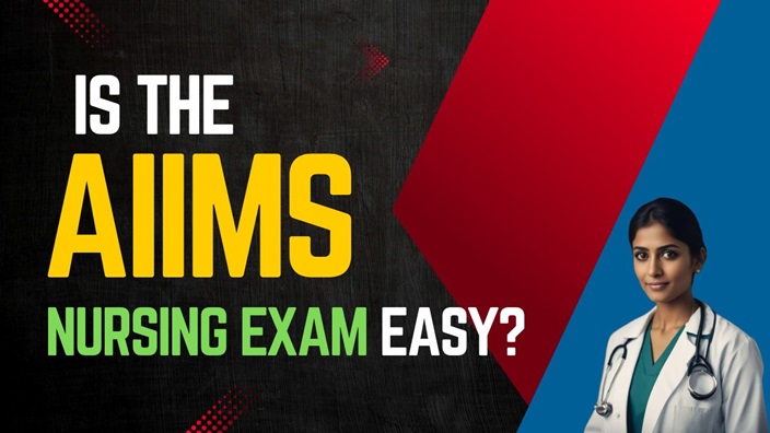 Is the AIIMS Nursing Exam Easy