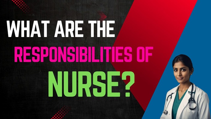 What are the Responsibilities of Nurse