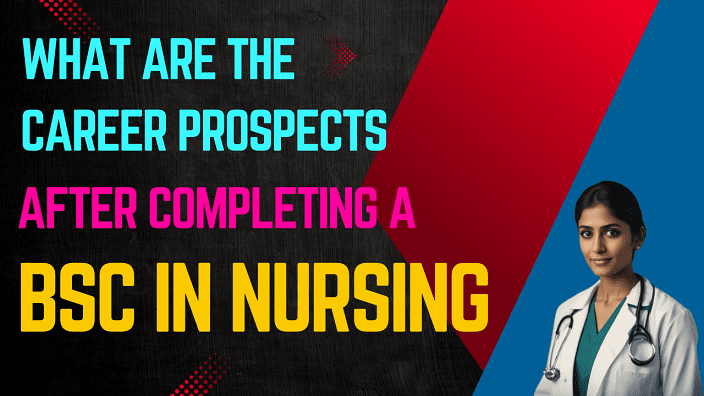 What are the Career Prospects after Completing a BSc in Nursing