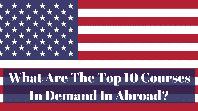 What Are The Top 10 Courses In Demand In Abroad