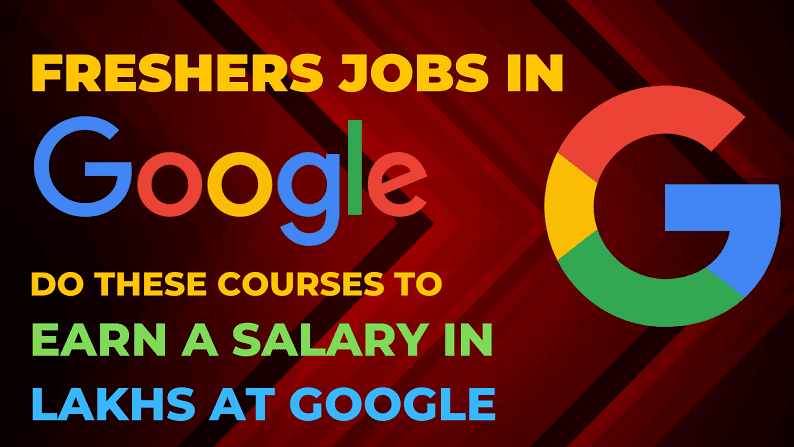 Freshers Jobs in Google