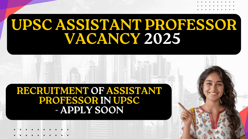 UPSC Assistant Professor Vacancy 2025