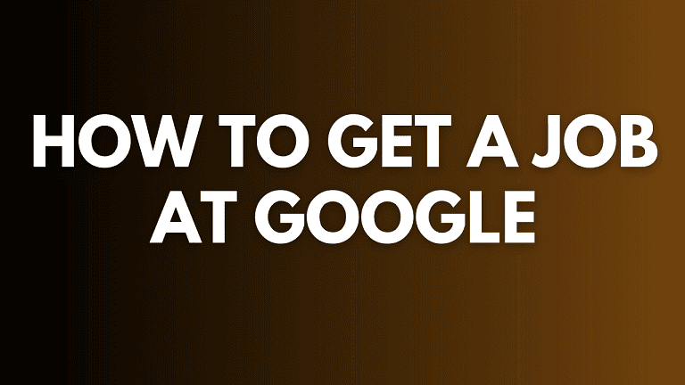 How to Get a Job at Google